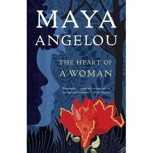 The Heart of a Woman -- Maya Angelou